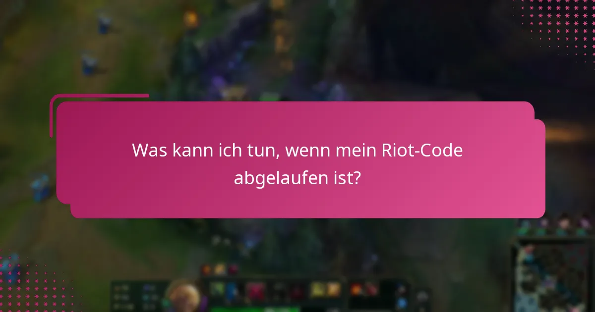 Wie funktioniert die Ablaufzeit von Riot-Codes?