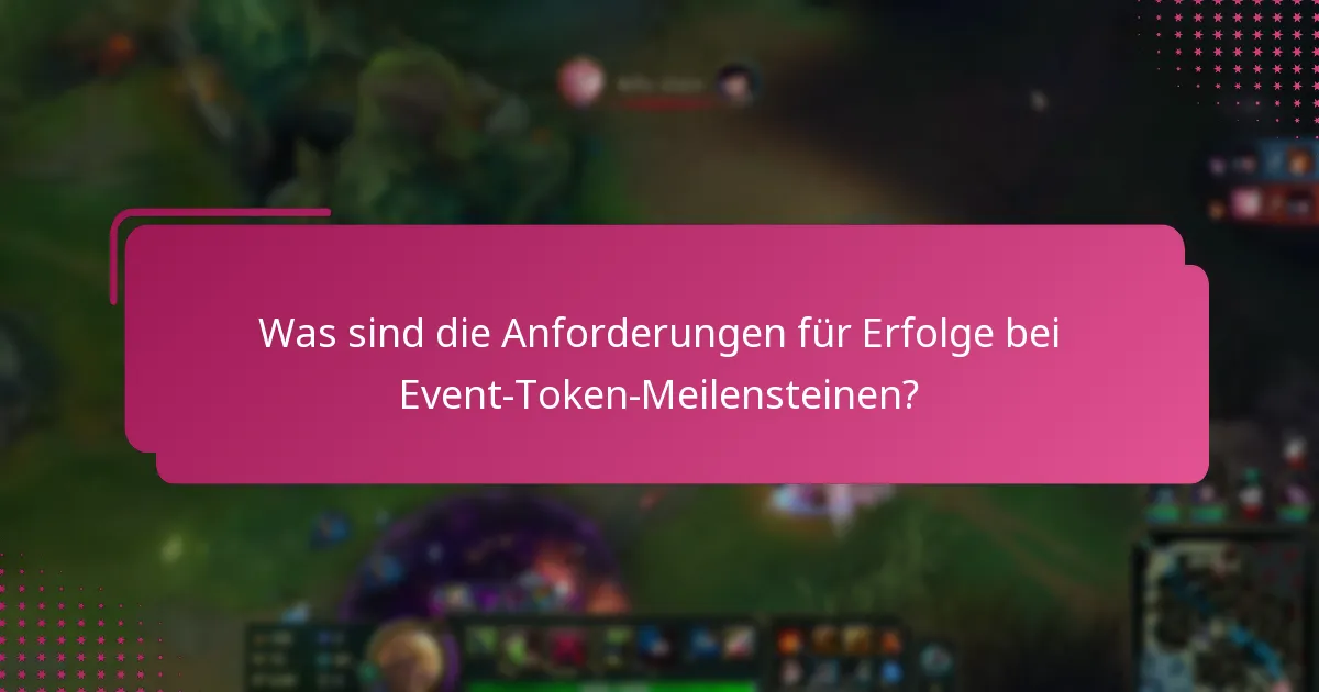 Was sind die Anforderungen für Erfolge bei Event-Token-Meilensteinen?