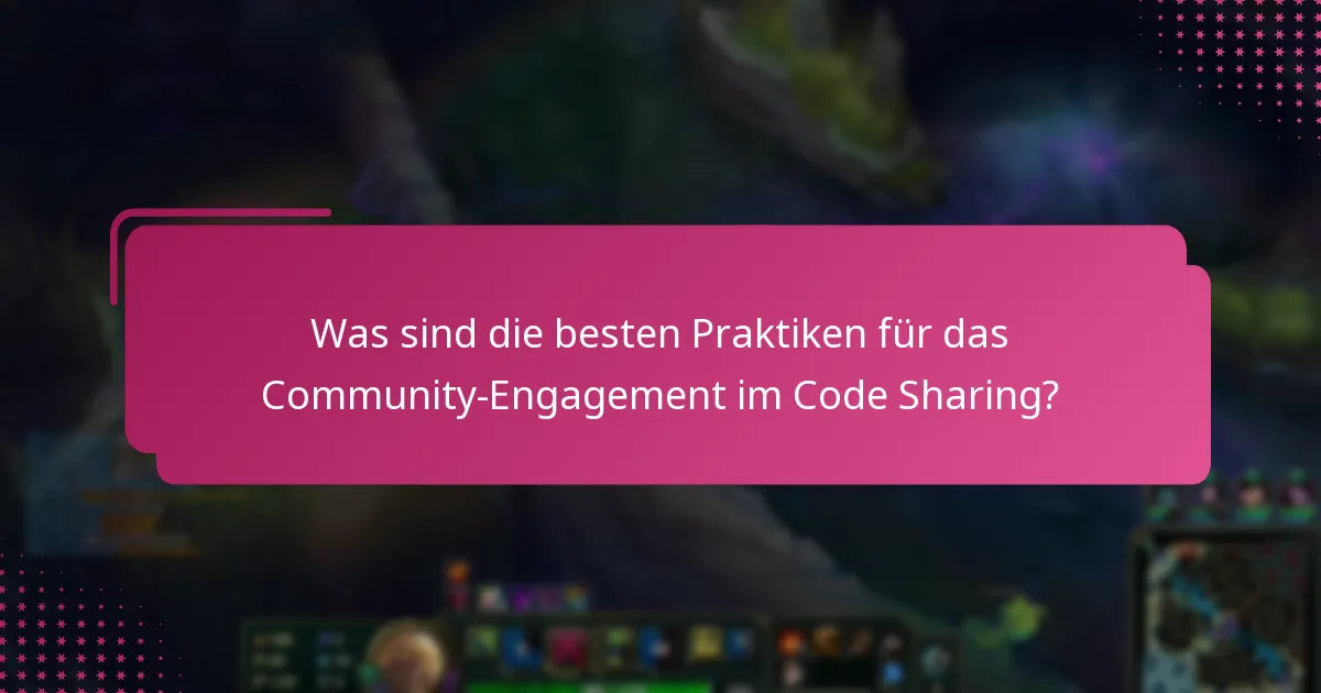 Was sind die besten Praktiken für das Community-Engagement im Code Sharing?