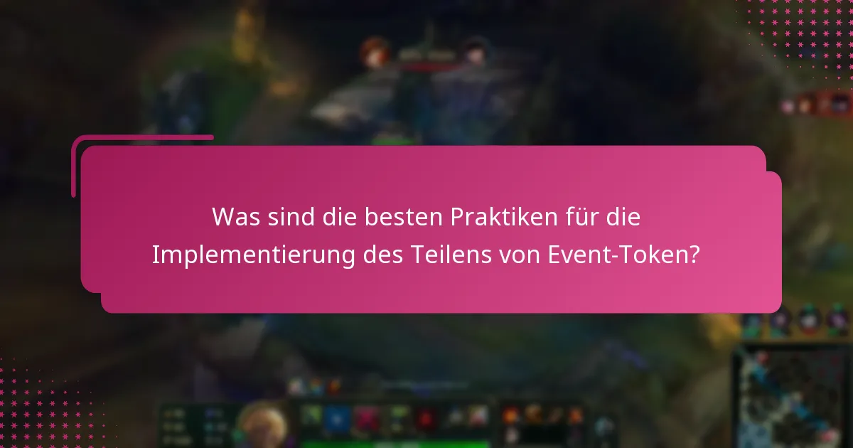 Welche Richtlinien sollten beim Teilen von Event-Token beachtet werden?