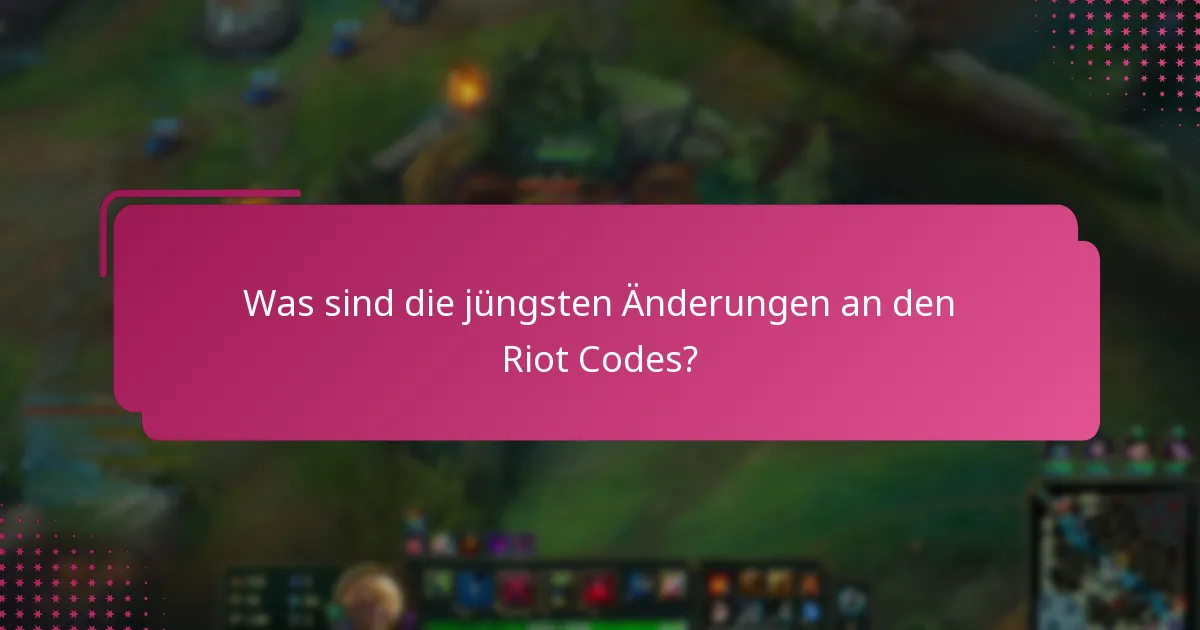 Was sind die neuesten Richtlinienupdates von Riot Games?