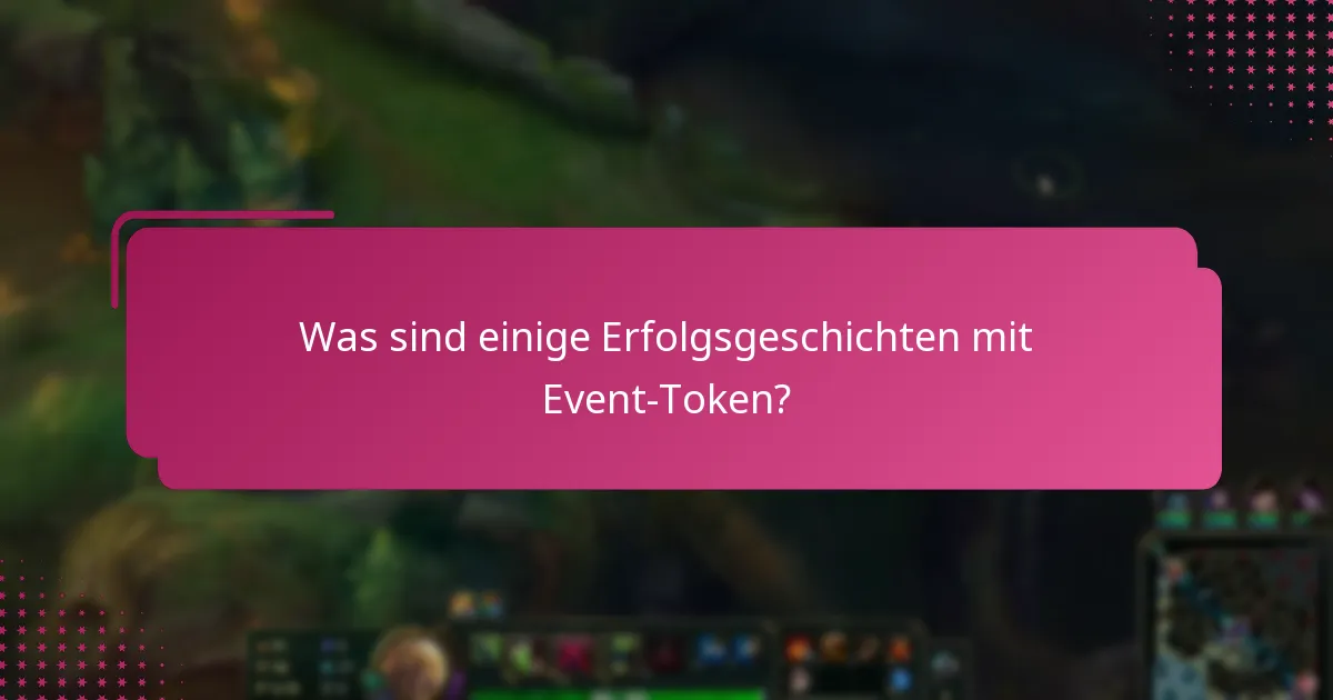 Was sind einige Erfolgsgeschichten mit Event-Token?