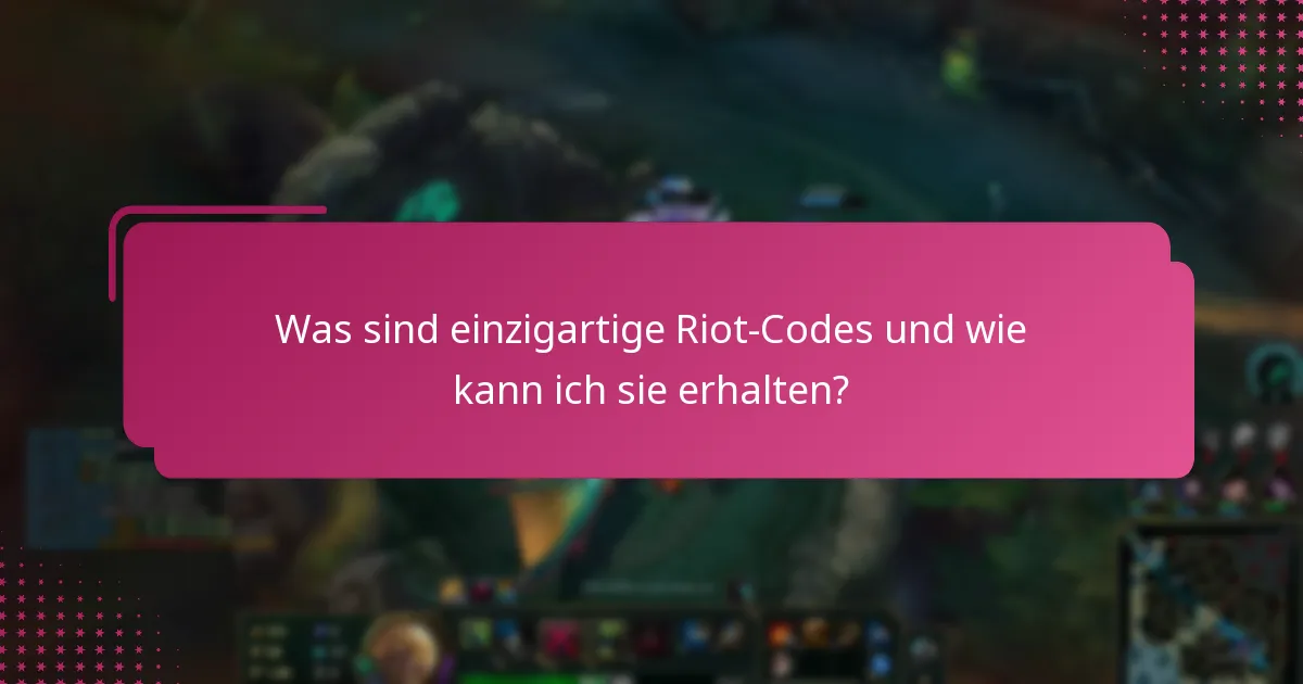 Was sind einzigartige Riot-Codes und wie kann ich sie erhalten?