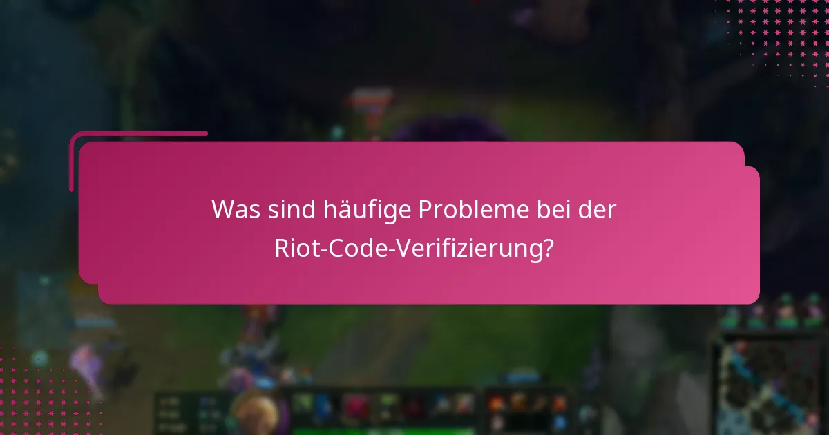Wie behebt man Probleme bei der Riot-Code-Verifizierung?