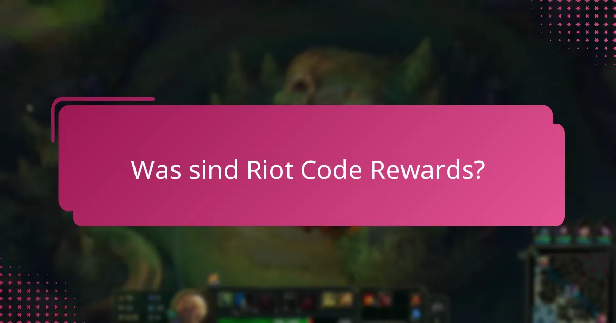 Warum sind einige Riot Code Rewards wertvoller als andere?