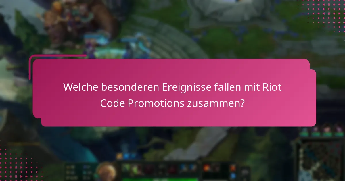 Welche besonderen Ereignisse fallen mit Riot Code Promotions zusammen?
