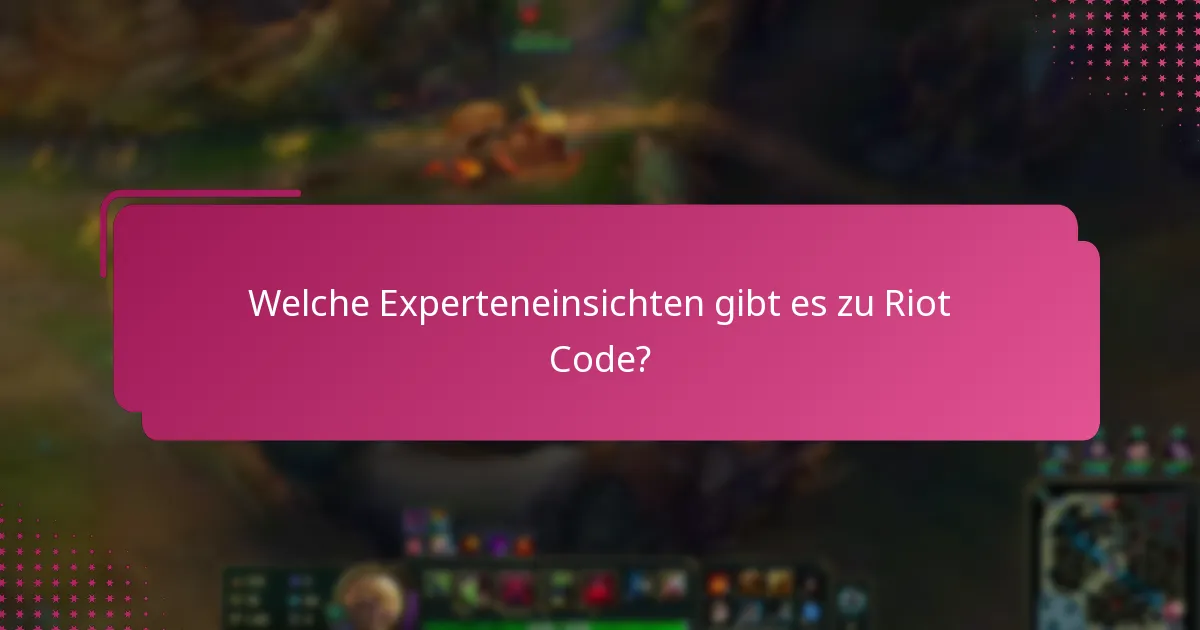 Welche Experteneinsichten gibt es zu Riot Code?