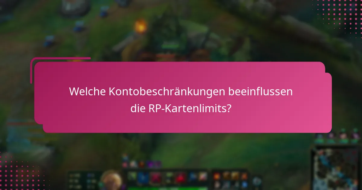 Welche Kontobeschränkungen beeinflussen die RP-Kartenlimits?