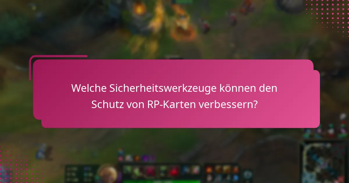 Welche Sicherheitswerkzeuge können den Schutz von RP-Karten verbessern?
