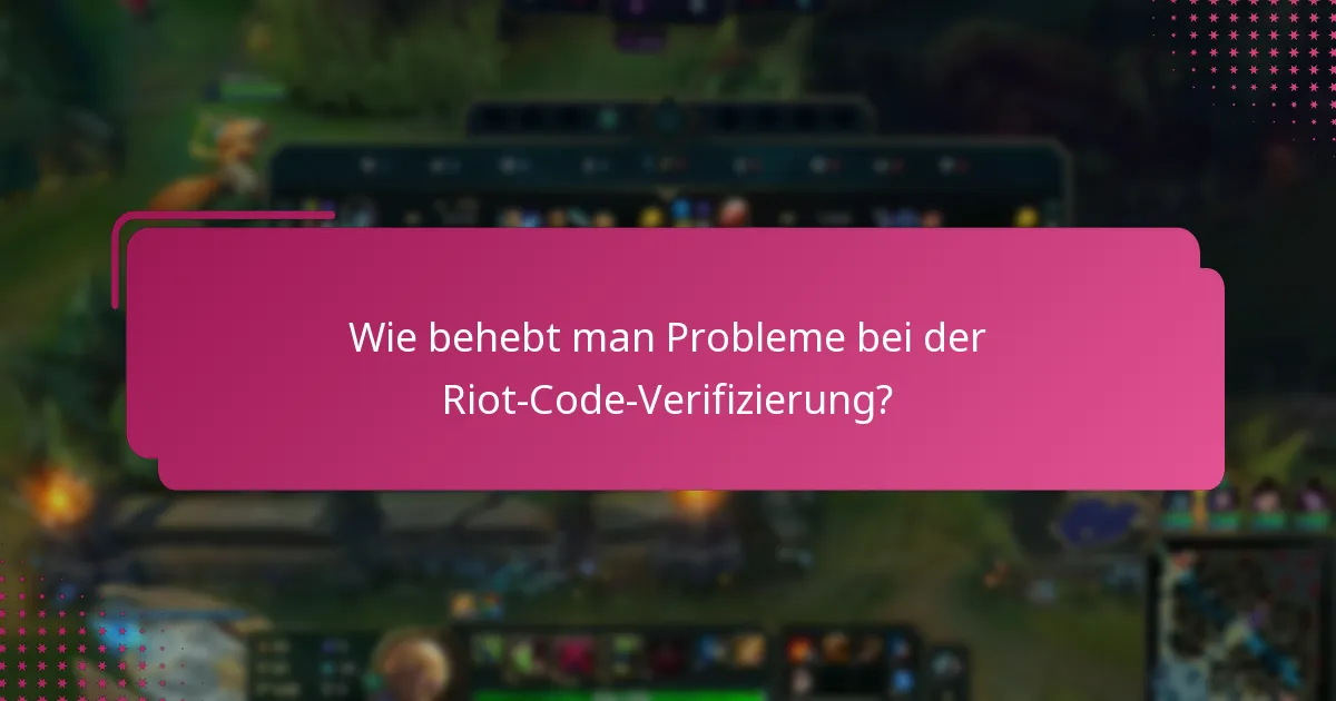 Was sind fortgeschrittene Tipps für eine erfolgreiche Riot-Code-Verifizierung?